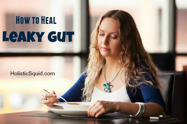 How to Heal Leaky Gut