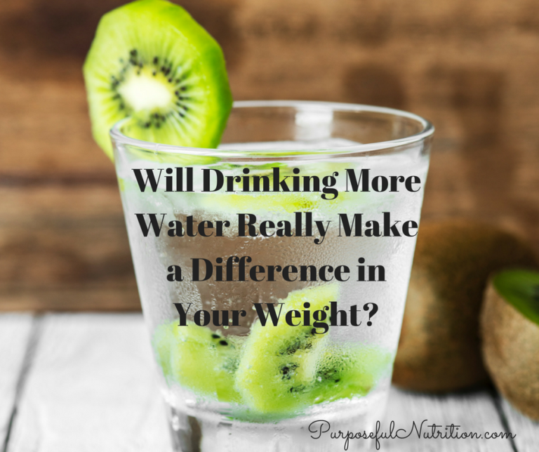 Will Drinking More Water Really Make a Difference in Your Weight? Purposeful Nutrition